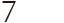 7